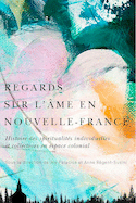 Regards sur l'âme en Nouvelle-France